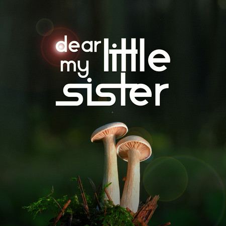 Dear My Little Sister