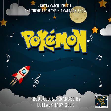 Gotta Catch' Em All (From "Pokémon") (Lullaby Version)