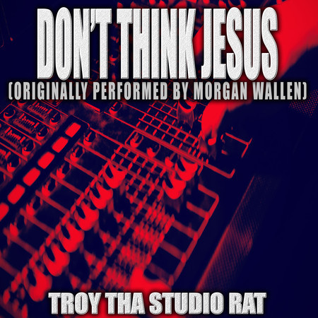 Don't Think Jesus (Originally Performed by Morgan Wallen) (Instrumental)