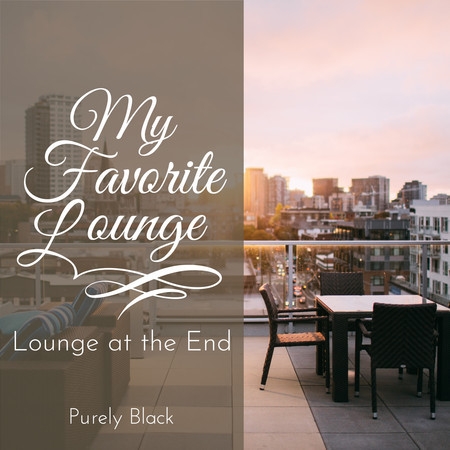 My Favorite Lounge - Lounge at the End