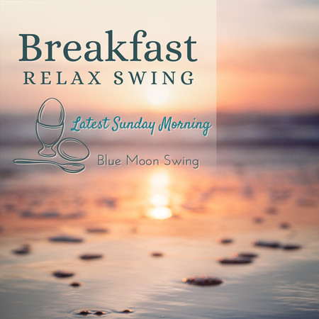 Breakfast Relax Swing - Latest Sunday Morning