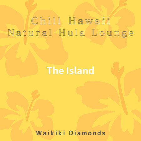 Chill Hawaii:Natural Hula Lounge - The Island