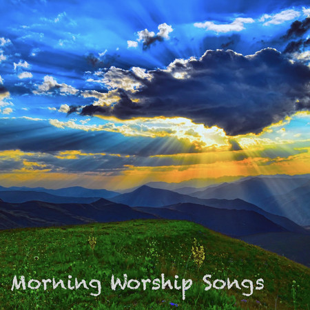 Morning Worship Songs