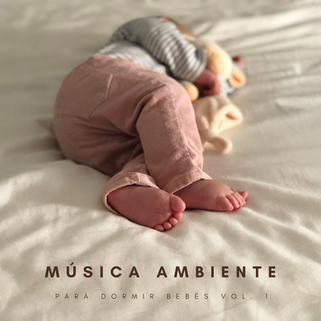 Música Ambiente Para Dormir Bebés Vol. 1