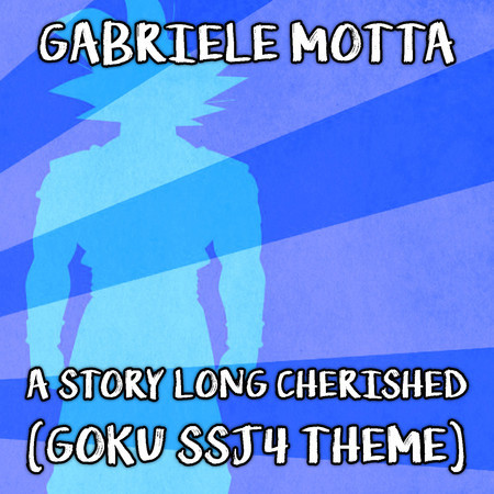 A Story Long Cherished (Goku SSJ4 Theme) (From "Dragon Ball GT")