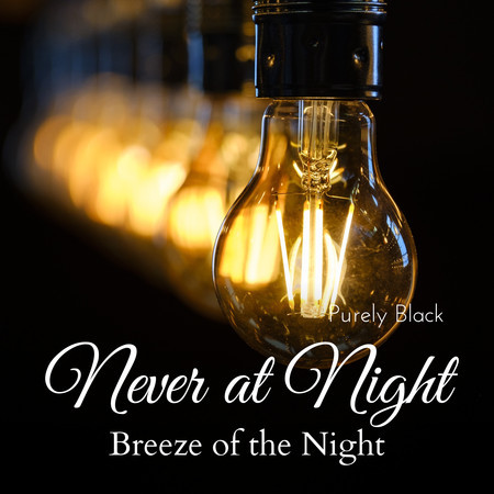 Never at Night - Breeze of the Night