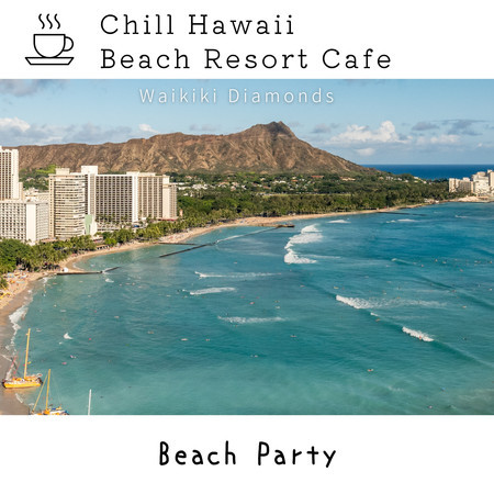 Chill Hawaii:Beach Resort Cafe - Beach Party