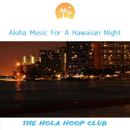 Aloha Music For A Hawaiian Night