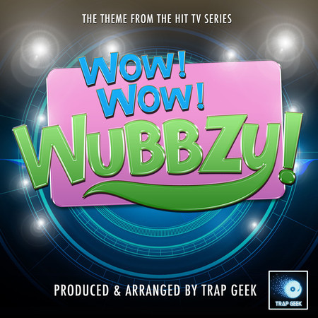 Wow! Wow! Wubbzy! Main Theme (From "Wow! Wow! Wubbzy!") (Trap Version)