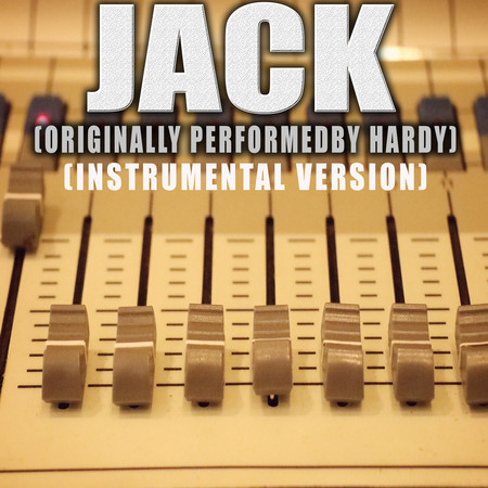 Jack (Originally Performed by Hardy) (Instrumental Version)