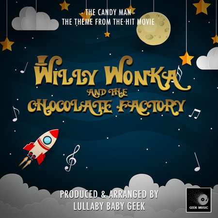 The Candy Man (From "Willy Wonka & The Chocolate Factory") (Lullaby Version)