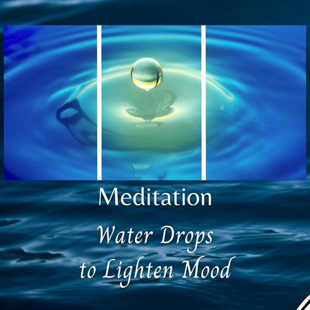 Meditation: Water Drops to Lighten Mood