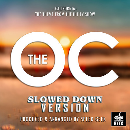 California (From "The O.C") (Slowed Down Version)