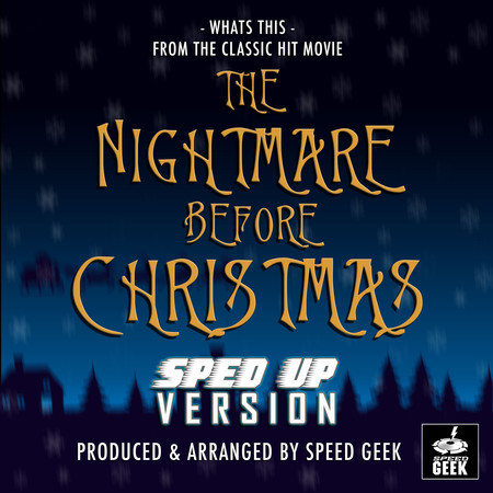 What's This? (From "The Nightmare Before Christmas") (Sped-Up Version)