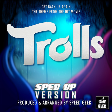 Get Back Up Again (From "Trolls") (Sped-Up Version)