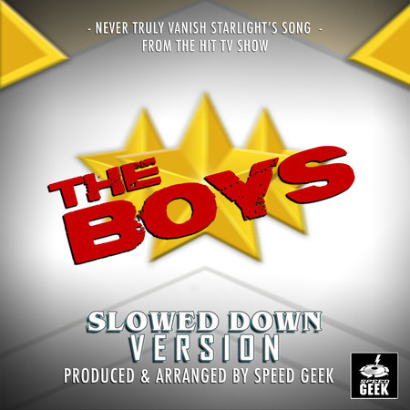 Never Truly Vanish (Starlight's Song) [From "The Boys Season 2"] (Slowed Down Version)