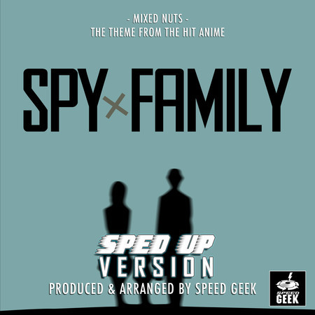 Mixed Nuts (From "Spy x Family") (Sped-Up Version)