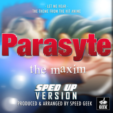 Let Me Hear (From "Parasyte: The Maxim") (Sped-Up Version)