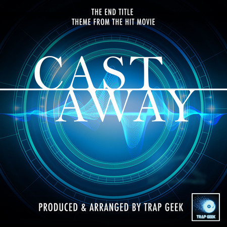 Cast Away End Title Theme (From "Cast Away") (Trap Version)