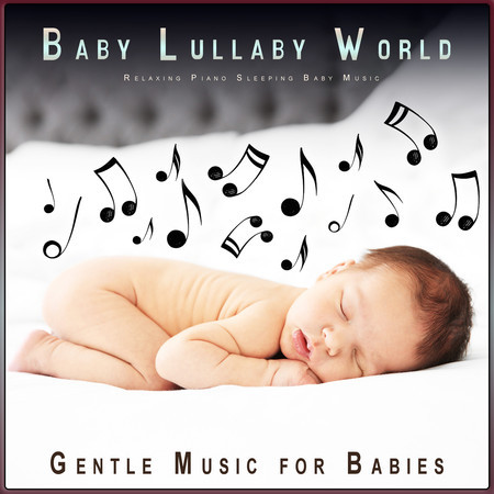 Baby Lullaby World: Relaxing Piano Sleeping Baby Music