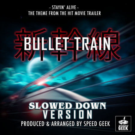 Stayin' Alive (From "Bullet Train") (Slowed Down Version)