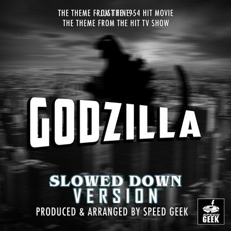 Godzilla Main Theme (From "Godzilla") (Slowed Down Version)