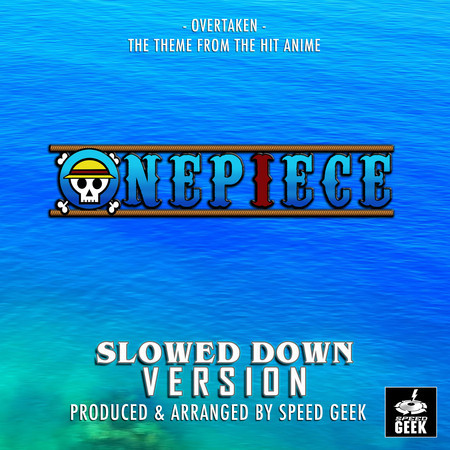 Overtaken (From "One Piece") (Slowed Down Version)