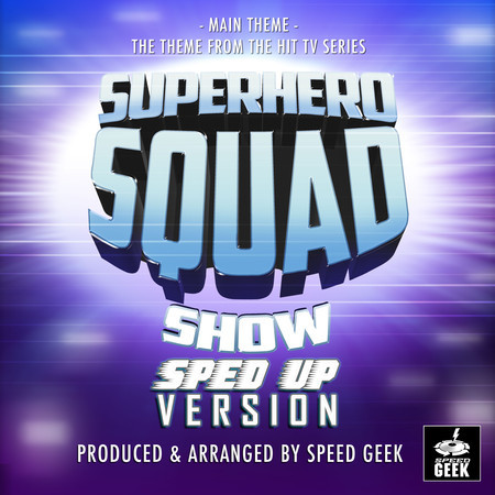 The Superhero Squad Show Main Theme (From "The Superhero Squad Show") (Sped-Up Version)