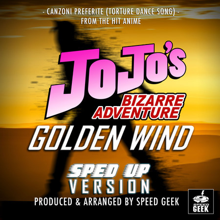 Canzoni Preferite (Torture Dance Song) [From "JoJo's Bizarre Adventure: Golden Wind"] (Sped-Up Version)