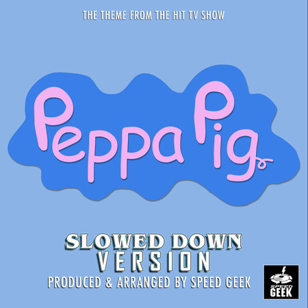 Peppa Pig Main Theme (From "Peppa Pig") (Slowed Down Version)