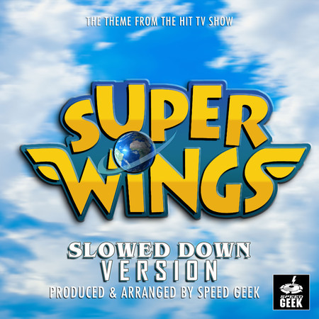 Super Wings Main Theme (From "Super Wings") (Slowed Down Version)