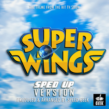 Super Wings Main Theme (From "Super Wings") (Sped-Up Version)