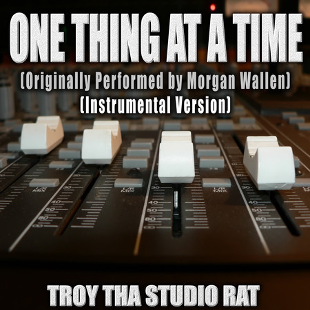 One Thing At A Time (Originally Performed by Morgan Wallen) (Instrumental Version)