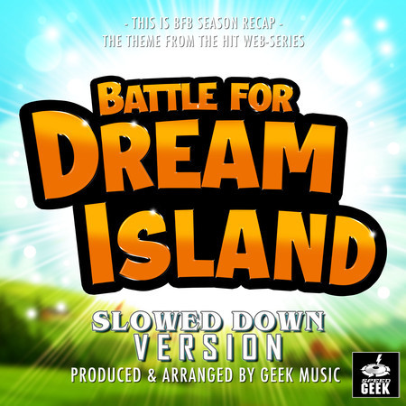 This Is BFB Season Recap Theme (From "Battle For Dream Island") (Slowed Down Version)
