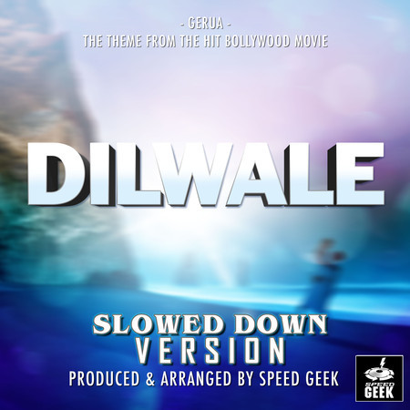 Gerua (From "Dilwale") (Slowed Down Version)