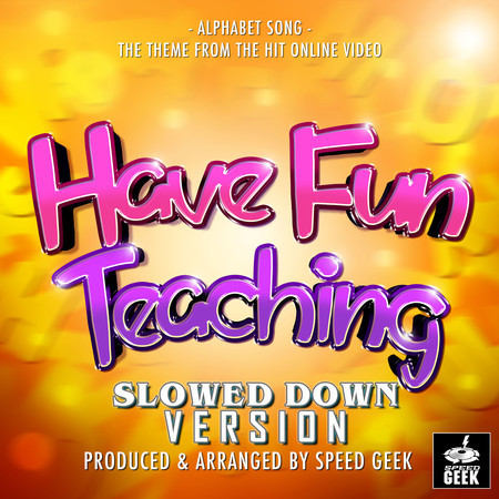 Alphabet Song (From "Have Fun Teaching") (Slowed Down Version)