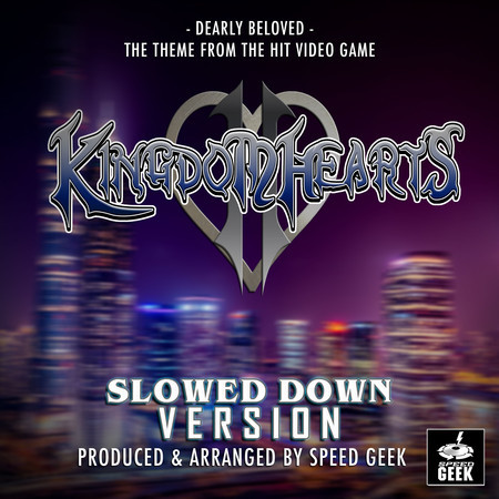 Dearly Beloved (From "Kingdom Hearts 2") (Slowed Down Version)