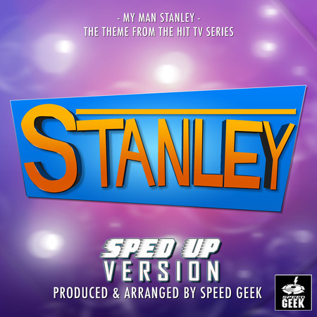My Man Stanley (From "Stanley") (Sped-Up Version)