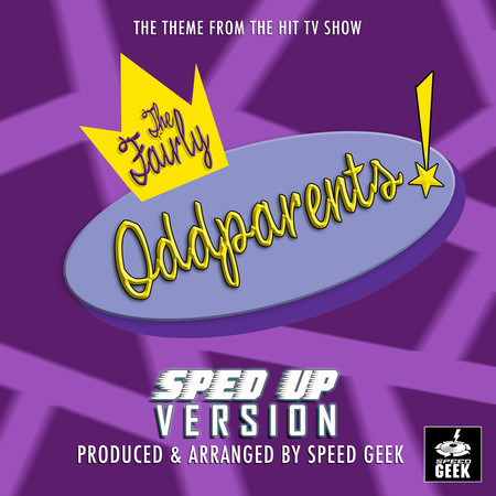 The Fairly Oddparents Main Theme (From "The Fairy Oddparents") (Sped-Up Version)