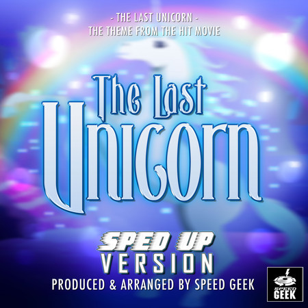 The Last Unicorn Main Theme (From "The Last Unicorn") (Sped-Up Version)