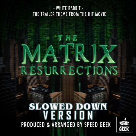 White Rabbit (From "The Matrix Resurrections Trailer") (Slowed Down Version)