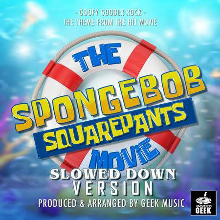 Goofy Goober Rock (From "The Spongebob Squarepants Movie") (Slowed Down Version)