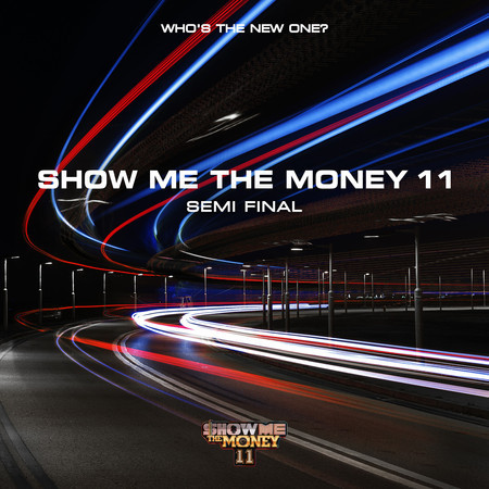 SHOW ME THE MONEY 11 Semi Final