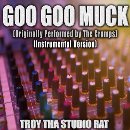 Goo Goo Muck (Originally Performed by The Cramps) (Instrumental Version)