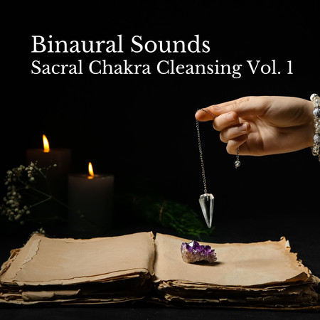 Binaural Sounds: Sacral Chakra Cleansing Vol. 1