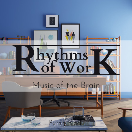 Rhythms of Work - Music of the Brain