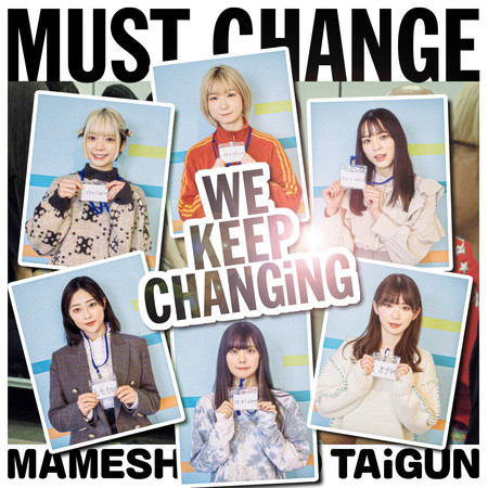 MUST CHANGE -WE KEEP CHANGiNG-