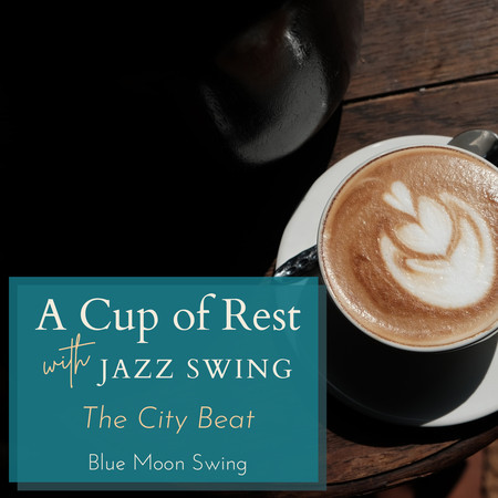 A Cup of Rest with Jazz Swing - The City Beat