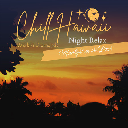 Chill Hawaii:Night Relax - Moonlight on the Beach