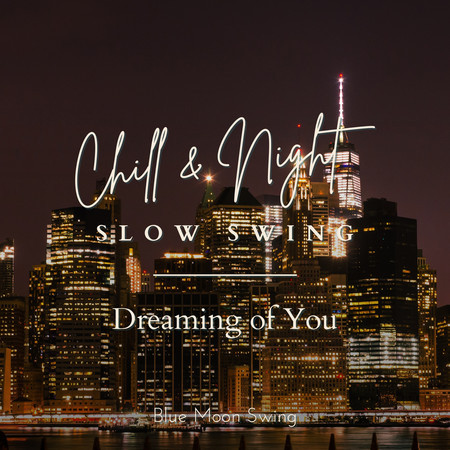 Chill & Night Slow Swing - Dreaming of You